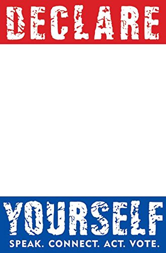 Declare Yourself: Speak. Connect. Act. Vote. More Than 50 Celebrated Americans Tell You Why
