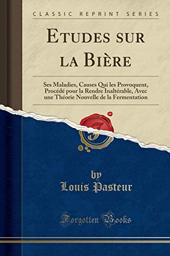 Download Etudes Sur La Bière: Ses Maladies, Causes Qui Les Provoquent, Procédé Pour La Rendre Inaltérable, Avec Une Théorie Nouvelle de la Fermentation (Classic Reprint) Download Etudes Sur La Bière: Ses Maladies, Causes Qui Les Provoquent, Procédé Pour La Rendre Inaltérable, Avec Une Théorie Nouvelle de la Fermentation (Classic Reprint)