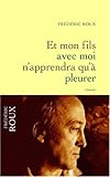 Et mon fils avec moi n'apprendra qu'à pleurer