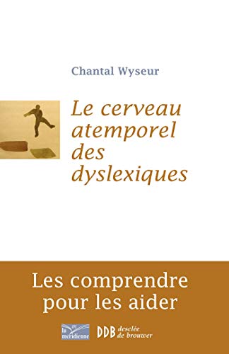 Télécharger Le cerveau atemporel des dyslexiques: Les comprendre et les aider livre En ligne