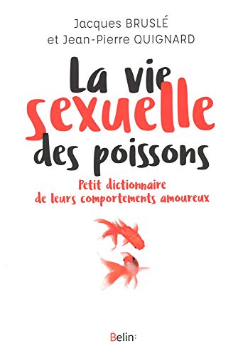 Télécharger La vie sexuelle des poissons - Petit dictionnaire de leurs comportements Livre eBook France