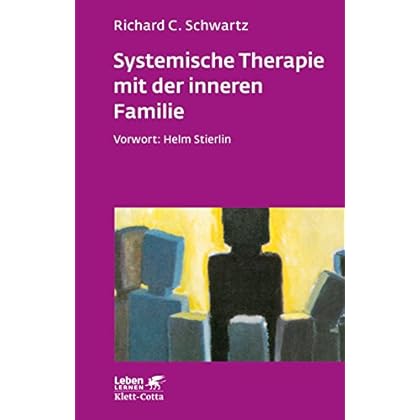 Systemische Therapie mit der inneren Familie (Leben lernen, Band 114) Systemische Therapie mit der inneren Familie (Leben lernen, Band 114)
