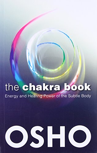 The Chakra Book: Energy and Healing Power of the Subtle Body