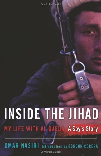 Inside the Jihad: My Life with Al Qaeda by Omar Nasiri (2006-11-20)