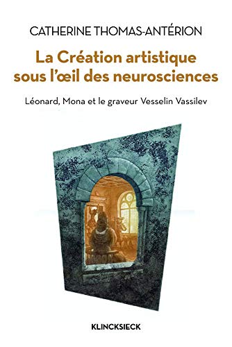Download La création artistique sous l'oeil des neurosciences : Léonard, Mona et le graveur Vesselin Vassilev Download La création artistique sous l'oeil des neurosciences : Léonard, Mona et le graveur Vesselin Vassilev