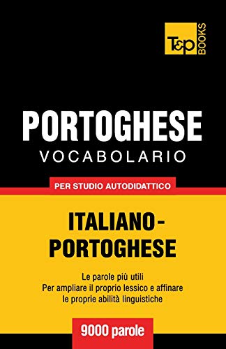 Vocabolario Italiano-Portoghese per studio autodidattico - 9000 parole Vocabolario Italiano-Portoghese per studio autodidattico - 9000 parole