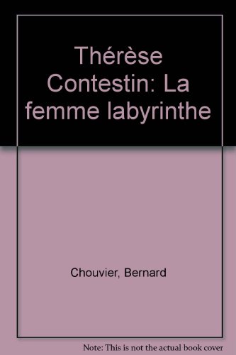 Thérèse Contestin : La femme labyrinthe