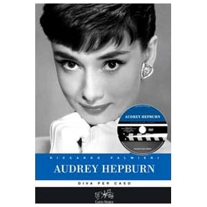 Audrey Hepburn. Diva per caso. Con DVD