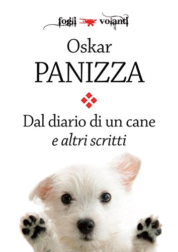 Dal diario di un cane e altri scritti (Fogli volanti) di [Panizza, Oskar]