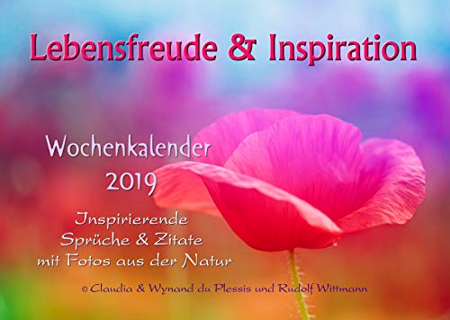 Preisvergleich Produktbild LEBENSFREUDE & INSPIRATION Tischkalender 2019: Inspirierender Wochenkalender zum Aufstellen mit wunderbaren Sprüchen und farbenfrohen Fotos aus der Natur / A5 Format, 21x15 cm