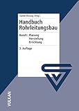 Image de Handbuch Rohrleitungsbau / Handbuch Rohrleitungsbau: Band 1: Planung - Herstellung - Erric