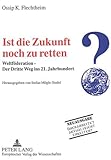 Ist die Zukunft noch zu retten?: Weltföderation - Der Dritte Weg ins 21. Jahrhundert by 