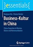 Image de Business-Kultur in China: China-Expertise in Werten, Kultur und Kommunikation (essentials)