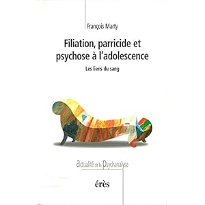 Filiation, parricide et psychose à l'adolescence: Les liens du sang (Actualité de la psychanalyse)