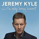 I'm Only Being Honest by Jeremy Kyle, Hodder Headline Limited
