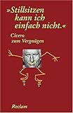 Cover zum Buch Cicero zum Vergnügen:Stillsitzen kann...