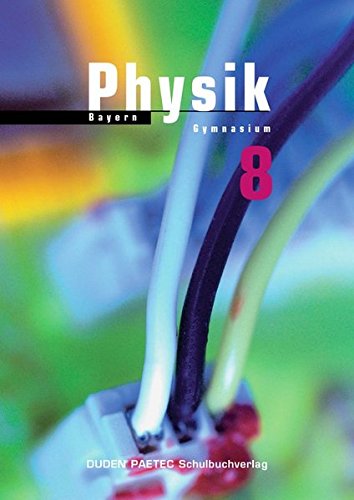 Duden Physik - Gymnasium Bayern: 8. Schuljahr - Neubearbeitung - Schülerbuch