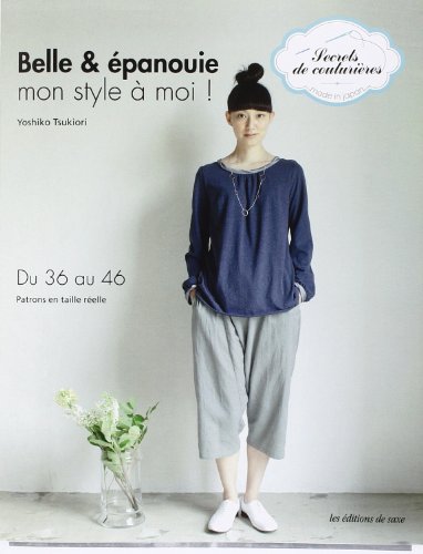 Belle & épanouie. Mon style à moi ! Du 36 au 46. Patrons en taille réelle. francais