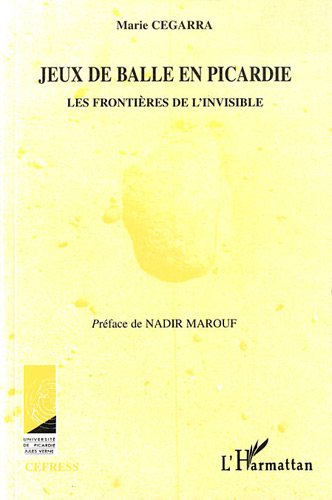 Download Jeux de balle en Picardie. Les frontières de l'invisible