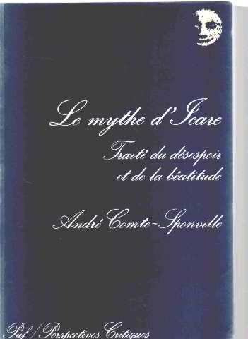 Le  Mythe d'Icare : Traité du désespoir et de la béatitude. 1