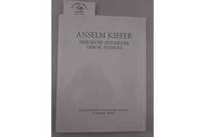 Anselm Kiefer: Heroische Sinnbilder - Heroic Symbols