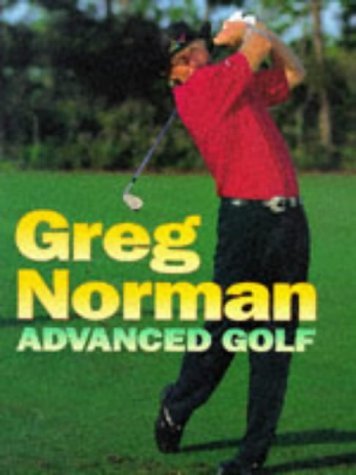 Greg Norman's Advanced Golf by Greg Norman (1995-07-24) gratuit