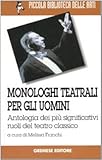 Image de Monologhi teatrali per gli uomini. Antologia dei più significativi ruoli del teatro