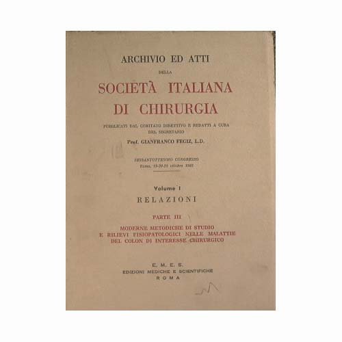 Archivio ed atti della Società Italiana di Chirurgia : Parte III Moderne metodiche di studio e rilievi fisiopatologici nelle malattie del colon di interesse chirurgico