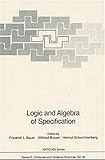 Image de Logic and Algebra of Specification: Proceedings of the NATO Advanced Study Institute on Logic and Algebra of Specification, Held in Markoberdorf, Germ
