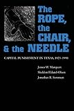 The Rope, The Chair, and the Needle: Capital Punishment in Texas, 1923-1990 (English Edition) by James W. Marquart, Sheldon Ekland-Olson