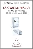 Image de Grande Fraude (La): Crime, subprimes et crises financières