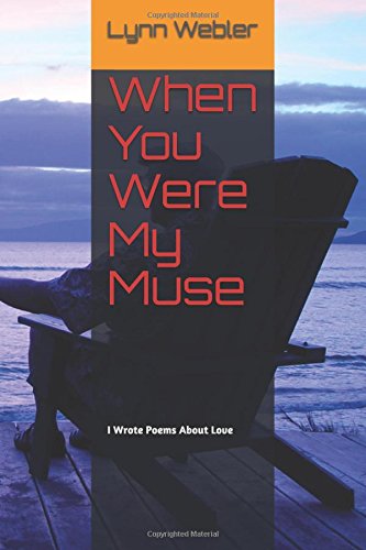 When You Were My Muse: I Wrote Poems About Love