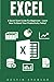 Produktbild Excel: A Quick Start Guide For Beginners - Learn How To Boost Your Productivity Today! (Excel, Microsoft Office, MS Excel 2016)