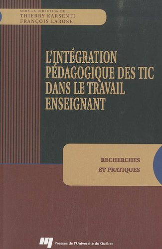 L'intégration pédagogique des TIC dans le travail enseignant : Recherches et pratiques