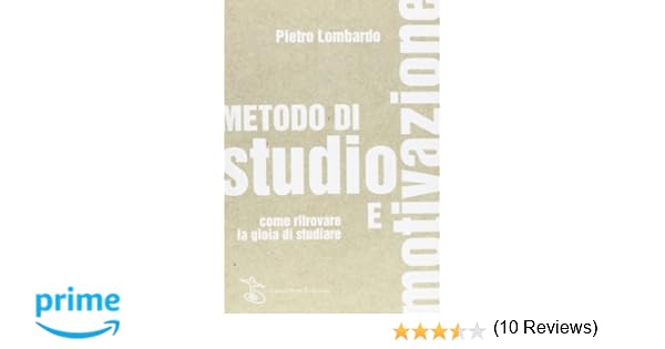 Amazonit Metodo Di Studio E Motivazione Come Ritrovare La - 