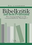 Bibelkritik auf dem Pr�fstand: Wie wissenschaftlich ist die 