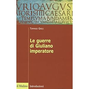 Le guerre di Giuliano imperatore Le guerre di Giuliano imperatore