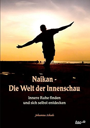 Naikan - Die Welt der Innenschau: Innere Ruhe finden und sich selbst entdecken