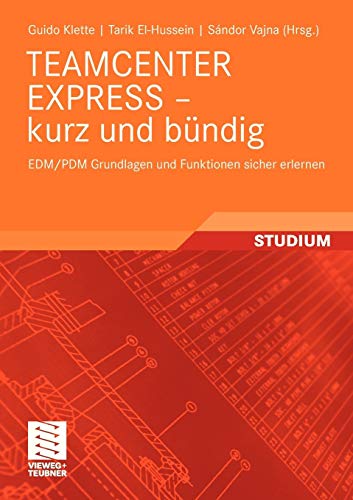 Teamcenter Express - Kurz und Bündig: EDM/PDM Grundlagen und Funktionen Sicher Erlernen (German Edition)