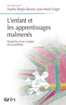 Marika Bergès-Bounes L'enfant et les apprentissages malmenés : Quand lire, écrire, compter est un problème