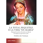 La Total Peque&ntilde;ez O La Vida "en Mar&iacute;a"