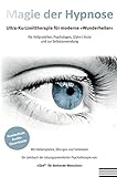 Magie der Hypnose: Ultra-Kurzzeittherapie für moderne Wunderheiler by Dr. Michael Weh