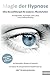 Magie der Hypnose: Ultra-Kurzzeittherapie für moderne Wunderheiler by Dr. Michael Weh