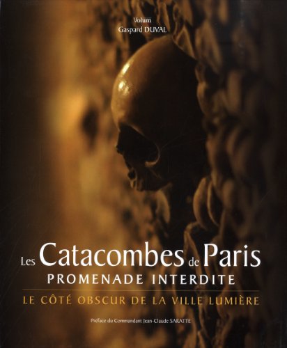 Les Catacombes de Paris - Promenade Interdite Les Catacombes de Paris - Promenade Interdite