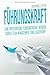 Führungskraft: Eine erfolgreiche Führungskraft werden durch Team Management und Leadership - Chef werden und Mitarbeiterführung meistern by