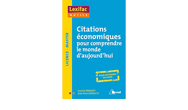 Amazon Fr Citations Economiques Pour Comprendre Le Monde D Aujourd Hui Biasutti Jean Pierre Braquet Laurent Livres