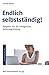 Endlich selbstständig!: Ratgeber für die erfolgreiche Existenzgründung (dtv Beck Rechtsberater) by 