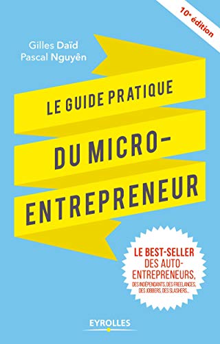Télécharger Le guide pratique du micro-entrepreneur: Le best-seller des ex-auto-entrepreneurs, des indépendants PDF Ebook En Ligne