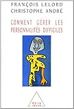 Comment gérer les personnalités difficiles