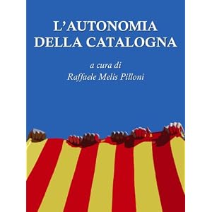 L'Autonomia della Catalogna: a cura di Raffaele Melis Pilloni